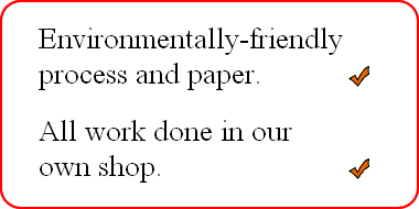 Environmentally-friendly process and paper - All work done in our own shop